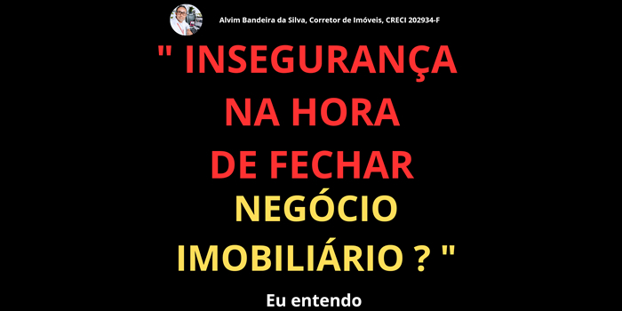 Insegurança na Hora de Fechar Negócio Imobiliário?