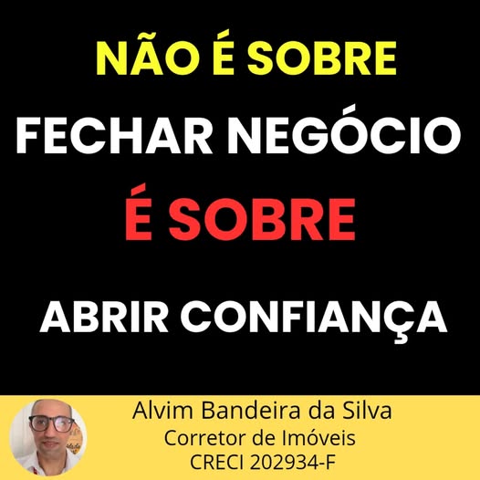 Não é sobre fechar negócio. É sobre abrir confiança.