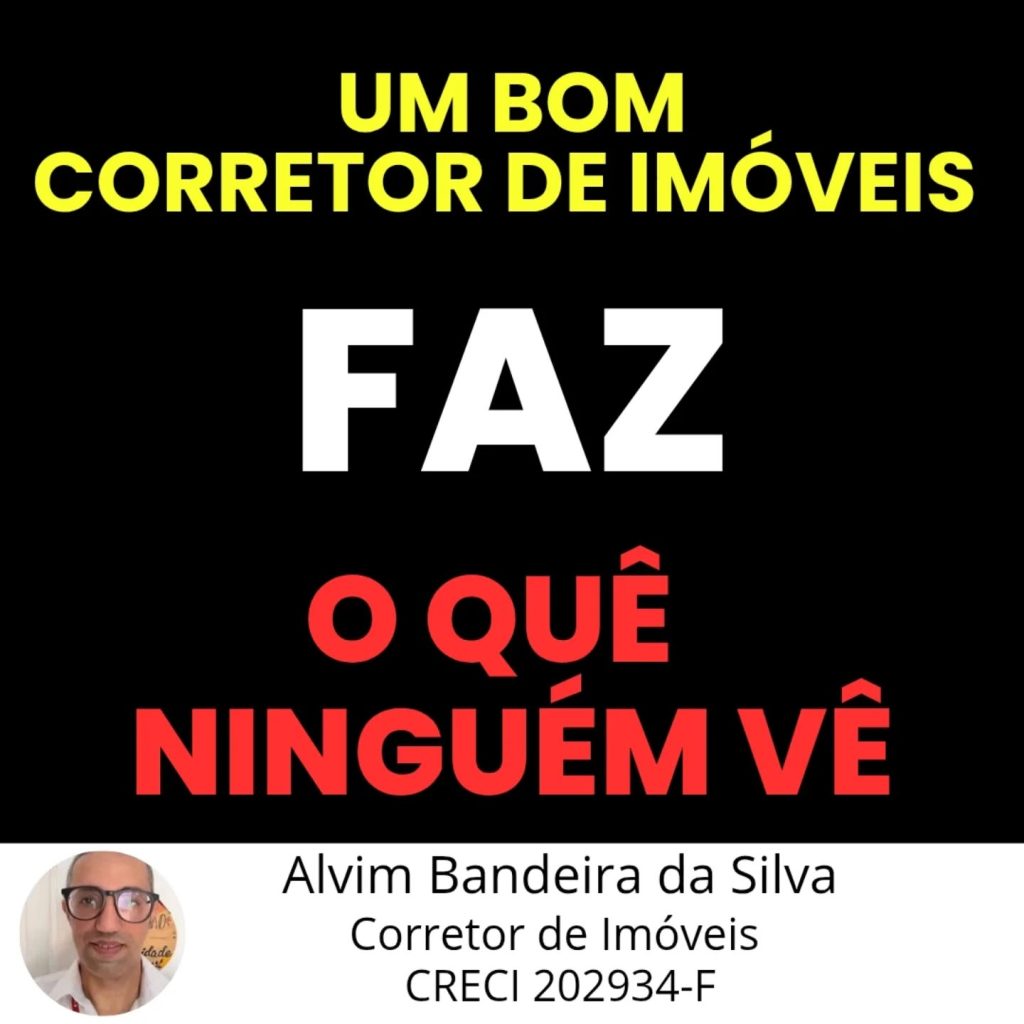 Um bom Corretor de Imóveis faz o quê ninguém vê
